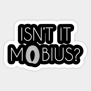 Isn't It Mobius? White 2 Sticker